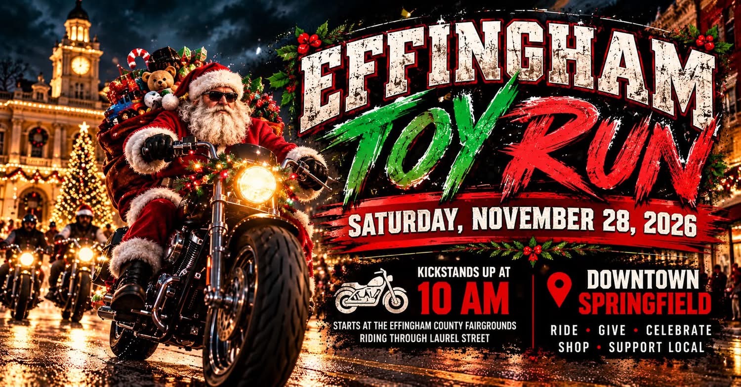 Effingham Toy Run flyer: Santa riding a motorcycle loaded with toys. Saturday, November 28, 2026. Kickstands up at 10 AM from the Effingham County Fairgrounds, riding through Laurel Street to downtown Springfield.